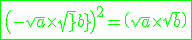 3$ \green \fbox{\(-\sqrt{a}\times \sqrt{b}\)^2=\(\sqrt{a}\times \sqrt{b}\)